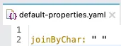 default-properties.yaml file defining a joinByChar property set to a space