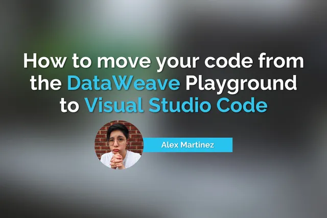 How to move your code from the DataWeave Playground to Visual Studio Code